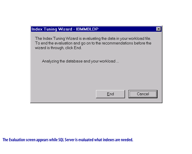 The Evaluation screen appears while SQL Server is evaluated what indexes are needed.