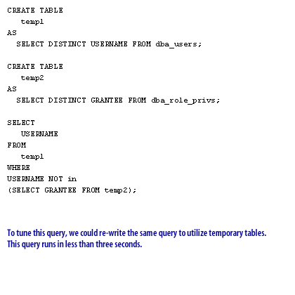 2) To tune this query, we could re-write the same query to utilize temporary tables. This query runs in less than three seconds.